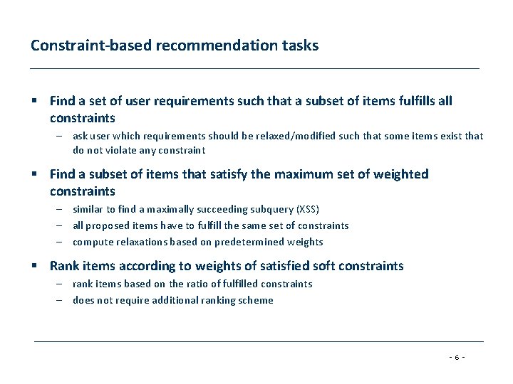 Constraint-based recommendation tasks § Find a set of user requirements such that a subset