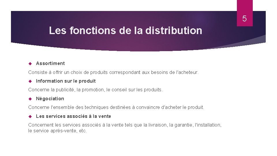 5 Les fonctions de la distribution Assortiment Consiste à offrir un choix de produits