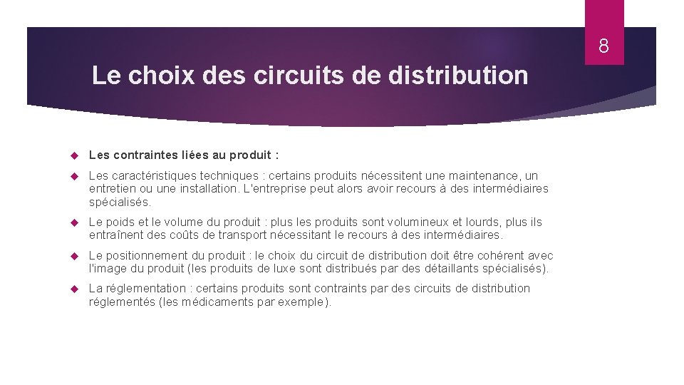 8 Le choix des circuits de distribution Les contraintes liées au produit : Les