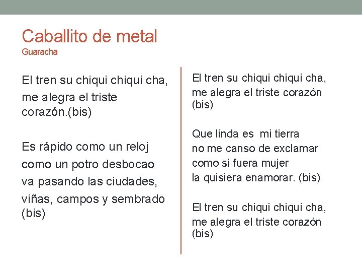 Caballito de metal Guaracha El tren su chiqui cha, me alegra el triste corazón. Caballito de metal Guaracha El tren su chiqui cha, me alegra el triste corazón.