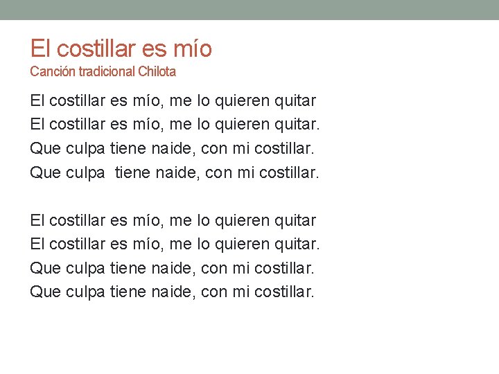 El costillar es mío Canción tradicional Chilota El costillar es mío, me lo quieren El costillar es mío Canción tradicional Chilota El costillar es mío, me lo quieren