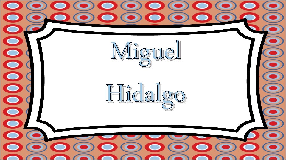 Miguel Hidalgo 
