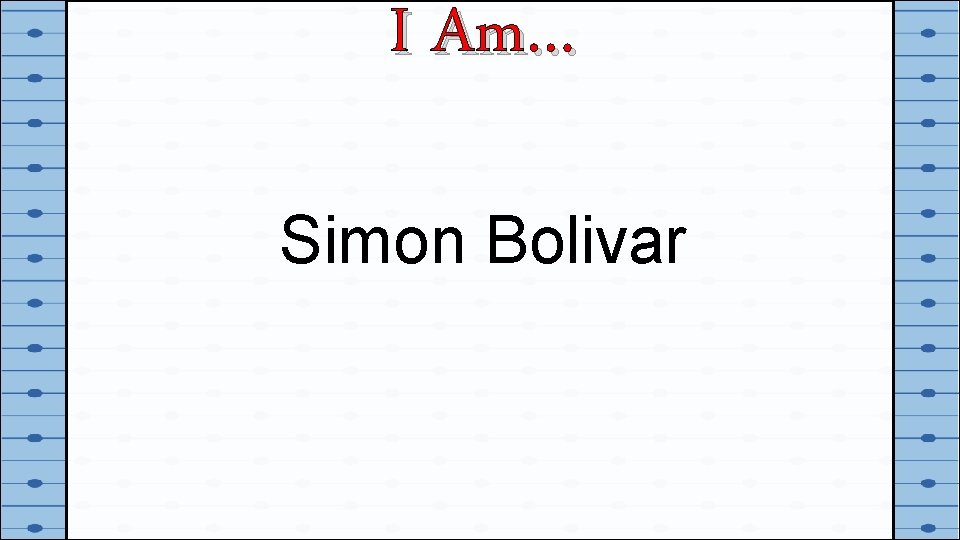 I Am… Simon Bolivar 