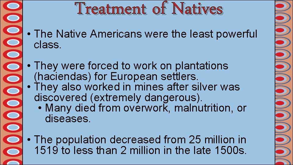 Treatment of Natives • The Native Americans were the least powerful class. • They