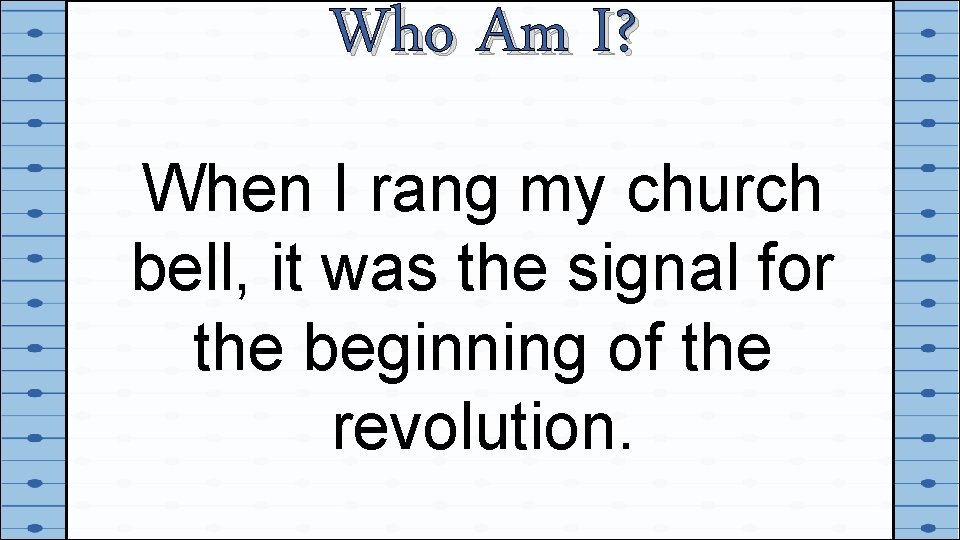 Who Am I? When I rang my church bell, it was the signal for