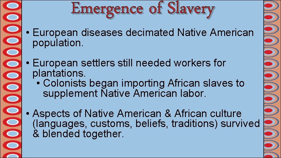 Emergence of Slavery • European diseases decimated Native American population. • European settlers still