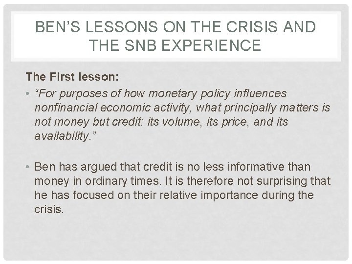 BEN’S LESSONS ON THE CRISIS AND THE SNB EXPERIENCE The First lesson: • “For BEN’S LESSONS ON THE CRISIS AND THE SNB EXPERIENCE The First lesson: • “For