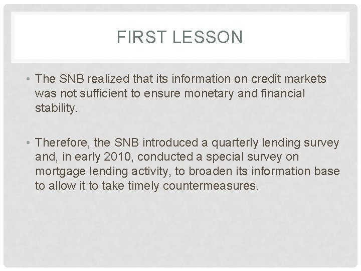 FIRST LESSON • The SNB realized that its information on credit markets was not FIRST LESSON • The SNB realized that its information on credit markets was not