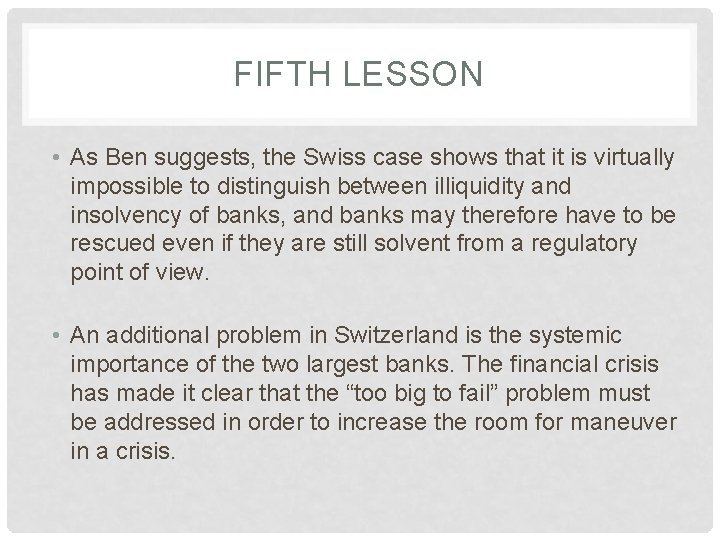 FIFTH LESSON • As Ben suggests, the Swiss case shows that it is virtually FIFTH LESSON • As Ben suggests, the Swiss case shows that it is virtually