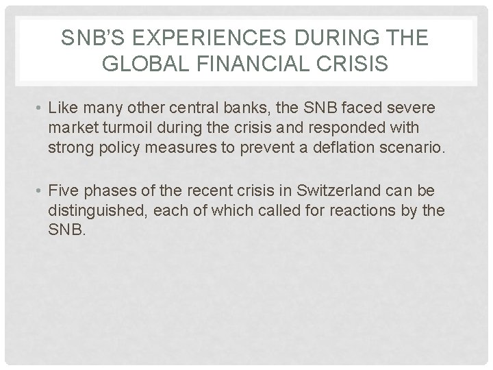 SNB’S EXPERIENCES DURING THE GLOBAL FINANCIAL CRISIS • Like many other central banks, the SNB’S EXPERIENCES DURING THE GLOBAL FINANCIAL CRISIS • Like many other central banks, the