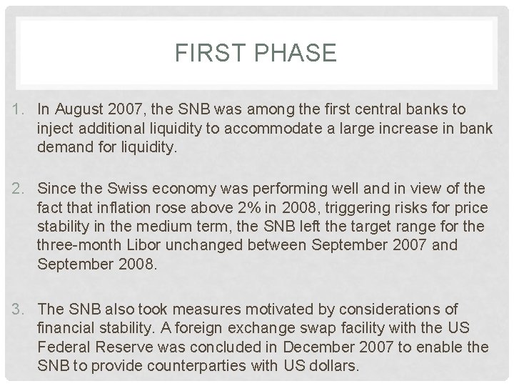 FIRST PHASE 1. In August 2007, the SNB was among the first central banks FIRST PHASE 1. In August 2007, the SNB was among the first central banks