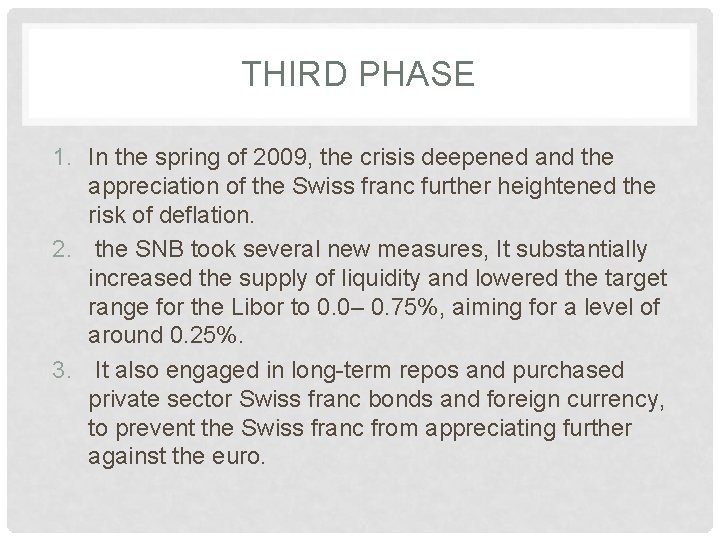 THIRD PHASE 1. In the spring of 2009, the crisis deepened and the appreciation THIRD PHASE 1. In the spring of 2009, the crisis deepened and the appreciation