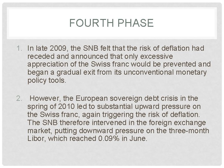 FOURTH PHASE 1. In late 2009, the SNB felt that the risk of deflation FOURTH PHASE 1. In late 2009, the SNB felt that the risk of deflation