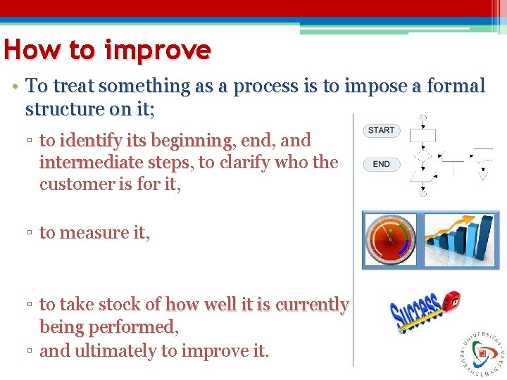 How to improve • To treat something as a process is to impose a