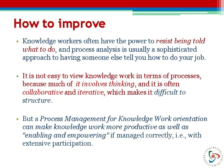 How to improve • Knowledge workers often have the power to resist being told
