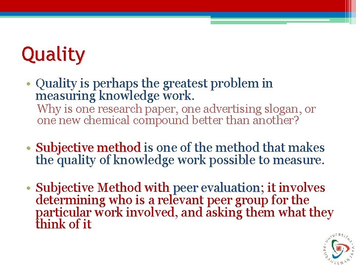 Quality • Quality is perhaps the greatest problem in measuring knowledge work. Why is