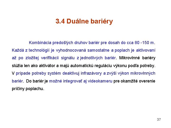 3. 4 Duálne bariéry Kombinácia predošlých druhov bariér pre dosah do cca 80 -150