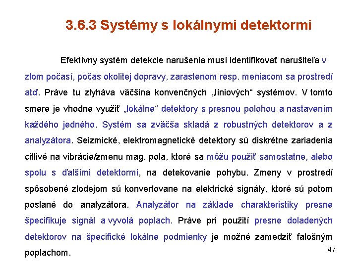 3. 6. 3 Systémy s lokálnymi detektormi Efektívny systém detekcie narušenia musí identifikovať narušiteľa