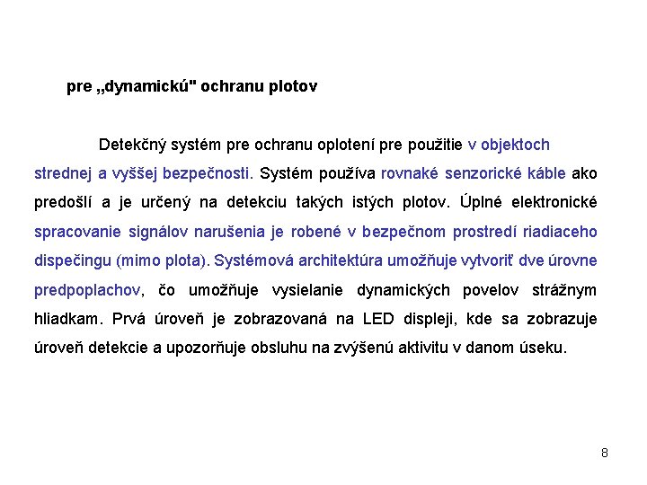 pre „dynamickú" ochranu plotov Detekčný systém pre ochranu oplotení pre použitie v objektoch strednej