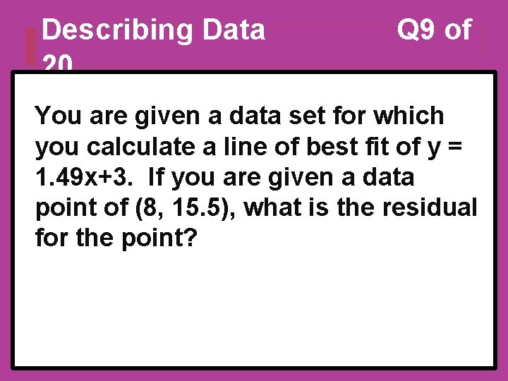 Describing Data 20 Q 9 of You are given a data set for which Describing Data 20 Q 9 of You are given a data set for which