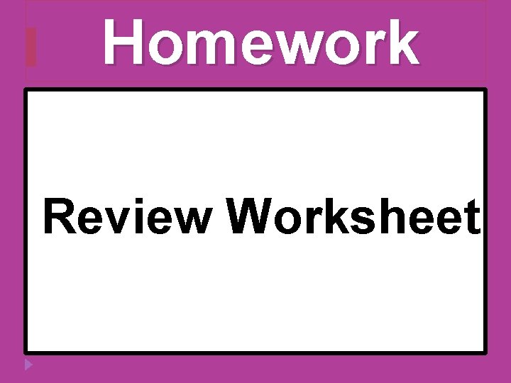 Homework Review Worksheet 