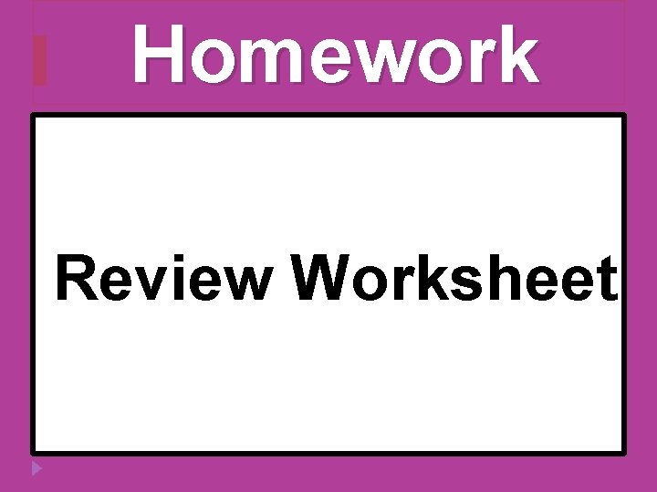Homework Review Worksheet Homework Review Worksheet