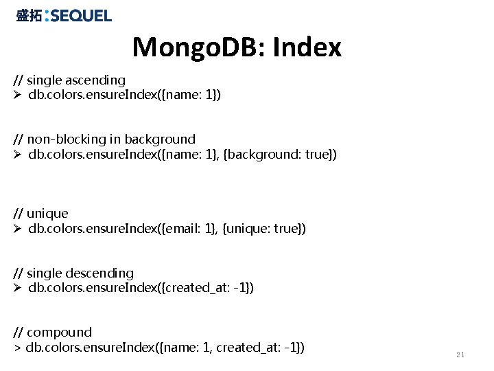Mongo. DB: Index // single ascending Ø db. colors. ensure. Index({name: 1}) // non-blocking