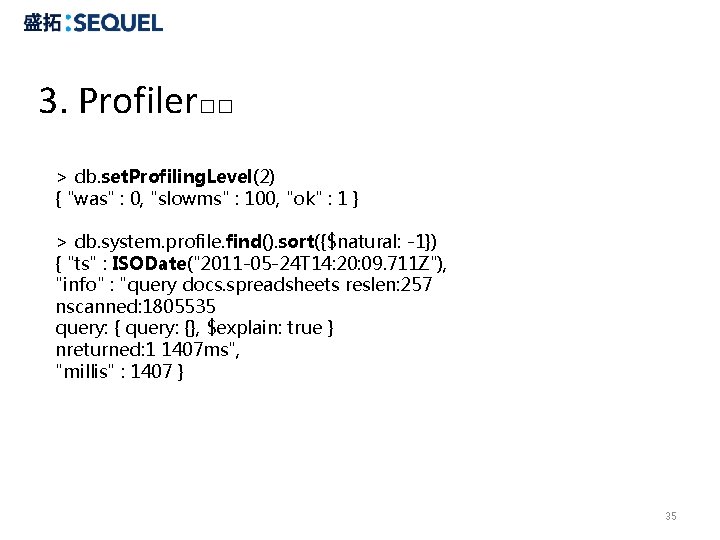3. Profiler�� > db. set. Profiling. Level(2) { "was" : 0, "slowms" : 100,