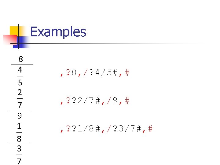 Examples of complex fractions 8 , ? 8, /? 4/5#, # , ? ?