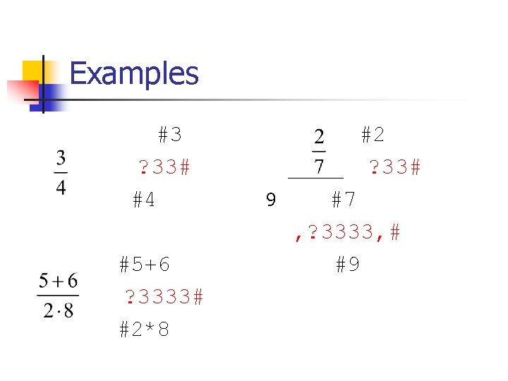 Examples #3 ? 33# #4 #5+6 ? 3333# #2*8 of spatial arrangement #2 ?