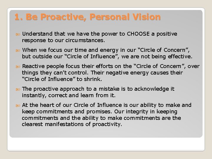 1. Be Proactive, Personal Vision Understand that we have the power to CHOOSE a 1. Be Proactive, Personal Vision Understand that we have the power to CHOOSE a