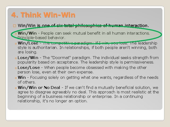 4. Think Win-Win � Win/Win is one of six total philosophies of human interaction. 4. Think Win-Win � Win/Win is one of six total philosophies of human interaction.
