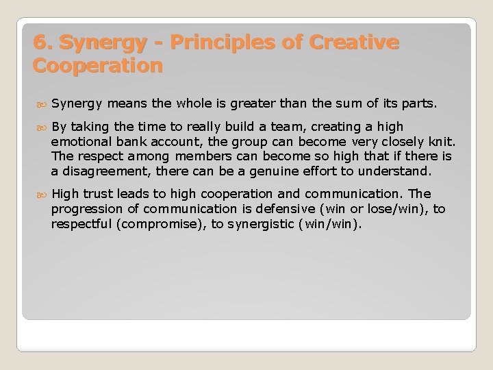 6. Synergy - Principles of Creative Cooperation Synergy means the whole is greater than 6. Synergy - Principles of Creative Cooperation Synergy means the whole is greater than
