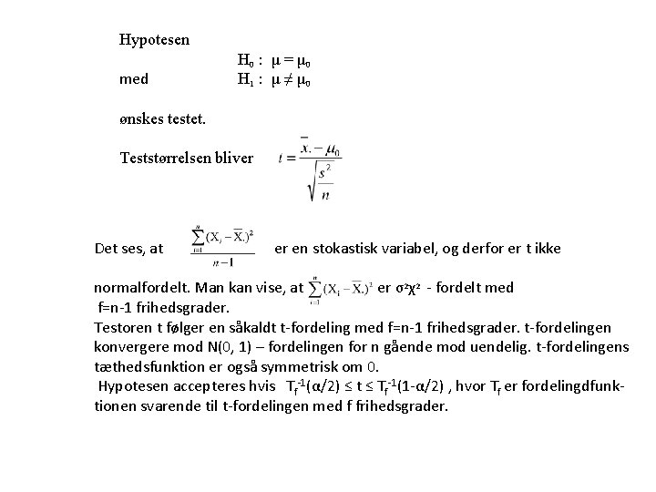 Hypotesen med H 0 : μ = μ 0 H 1 : μ ≠