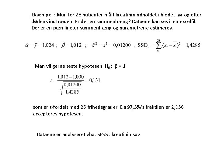 Eksempel : Man for 28 patienter målt kreatininindholdet i blodet før og efter dødens