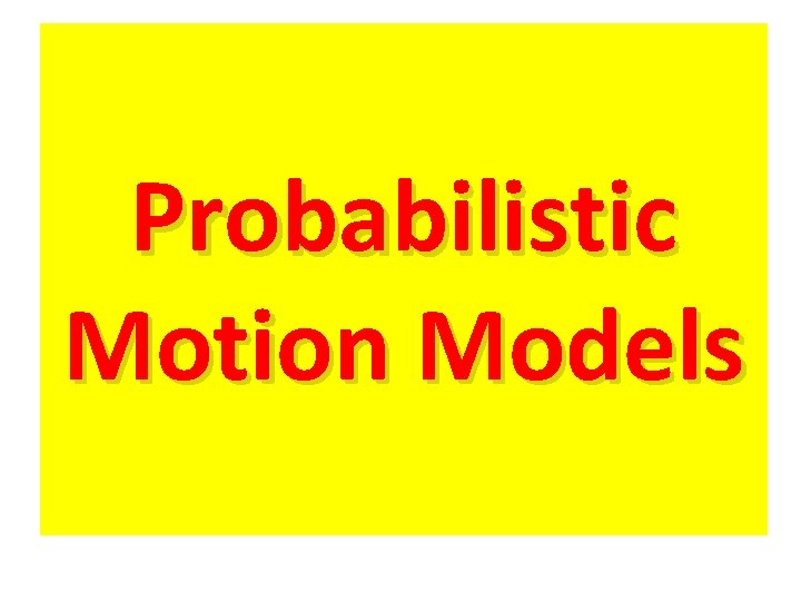 Probabilistic Motion Models 