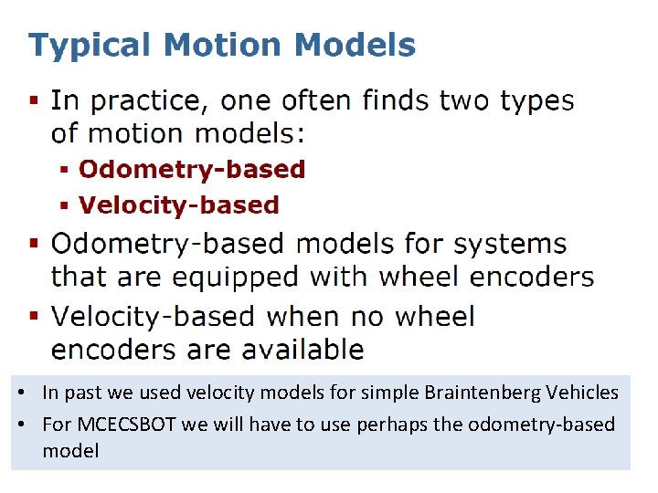  • In past we used velocity models for simple Braintenberg Vehicles • For