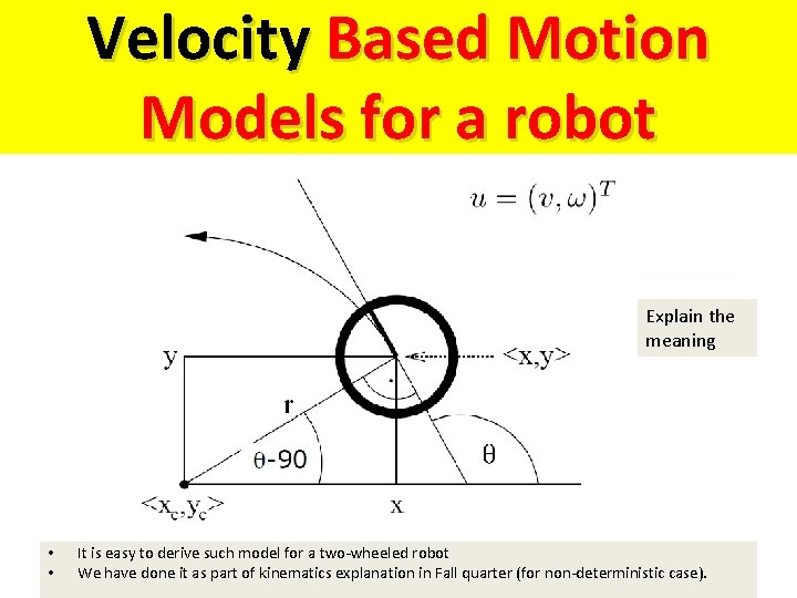 Velocity Based Motion Models for a robot Explain the meaning • • It is