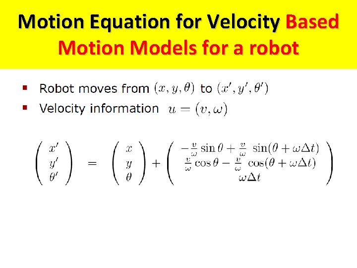 Motion Equation for Velocity Based Motion Models for a robot 