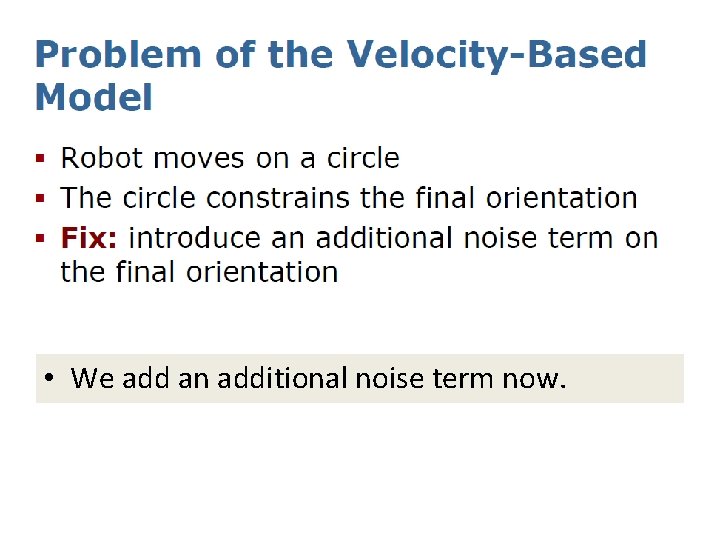  • We add an additional noise term now. 