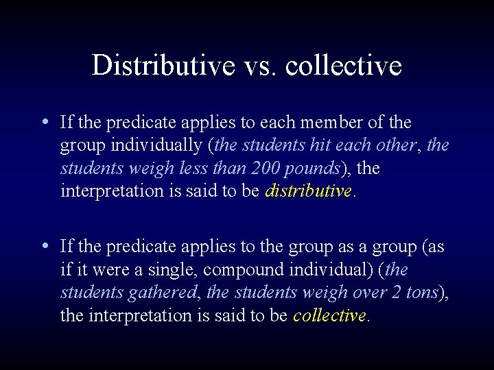 Distributive vs. collective • If the predicate applies to each member of the group