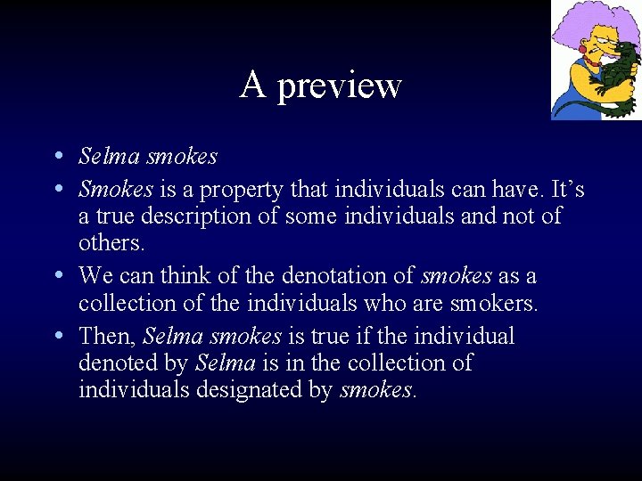 A preview • Selma smokes • Smokes is a property that individuals can have.