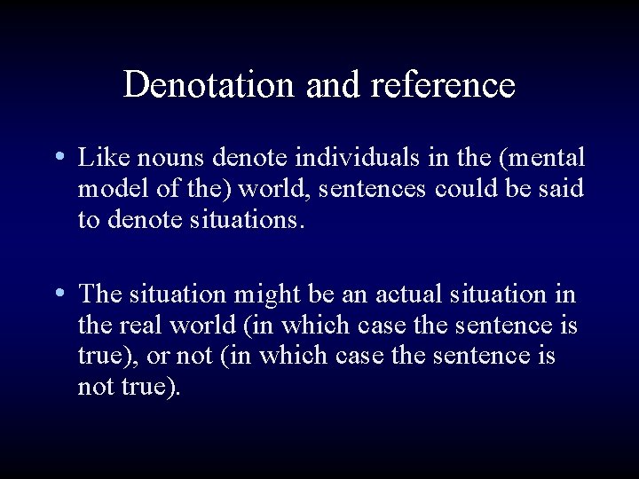 Denotation and reference • Like nouns denote individuals in the (mental model of the)