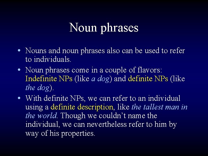 Noun phrases • Nouns and noun phrases also can be used to refer to