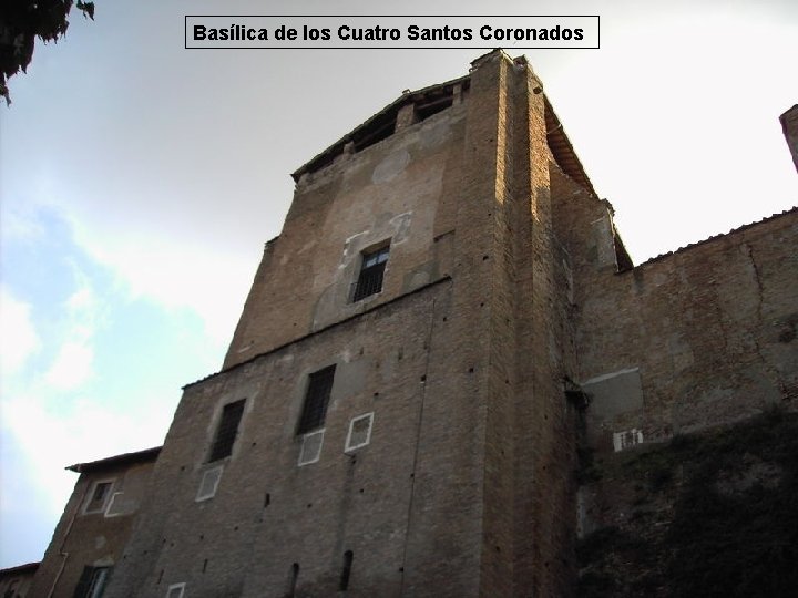 Basílica de los Cuatro Santos Coronados Basílica de los Cuatro Santos Coronados