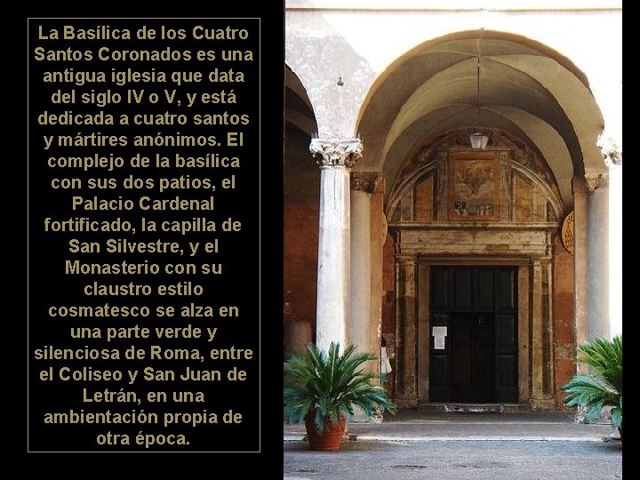 La Basílica de los Cuatro Santos Coronados es una antigua iglesia que data del