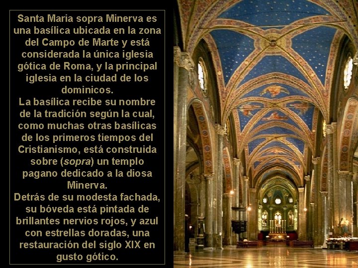 Santa Maria sopra Minerva es una basílica ubicada en la zona del Campo de Santa Maria sopra Minerva es una basílica ubicada en la zona del Campo de