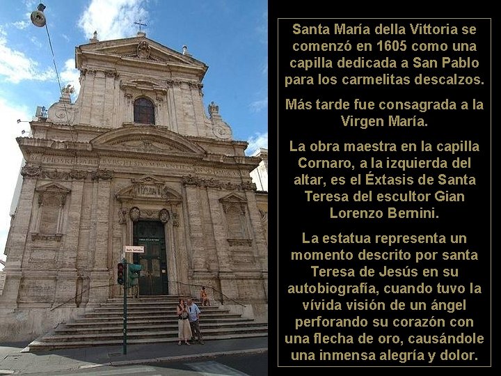 Santa María della Vittoria se comenzó en 1605 como una capilla dedicada a San Santa María della Vittoria se comenzó en 1605 como una capilla dedicada a San