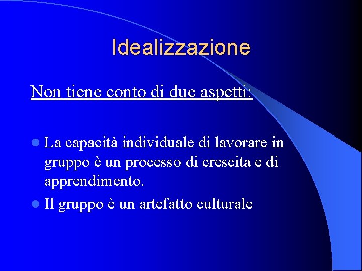 Idealizzazione Non tiene conto di due aspetti: l La capacità individuale di lavorare in Idealizzazione Non tiene conto di due aspetti: l La capacità individuale di lavorare in