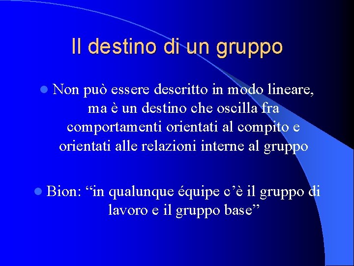 Il destino di un gruppo l Non può essere descritto in modo lineare, ma Il destino di un gruppo l Non può essere descritto in modo lineare, ma